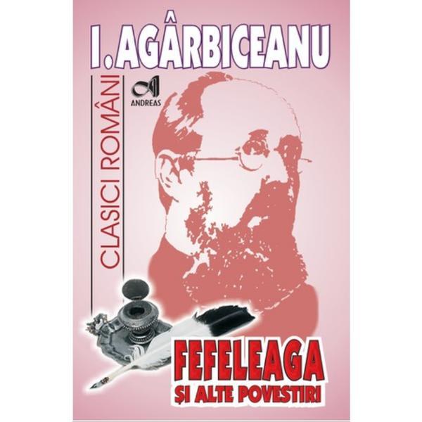 Fefeleaga si alte povestiri - I. Agarbiceanu, editura Andreas