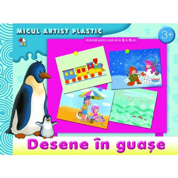 Desene in acuarela si guasa: Micul artist plastic 3-5 ani, editura Litera