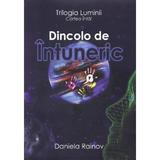 Dincolo de intuneric vol. 1 - Daniela Rainov, editura Primus