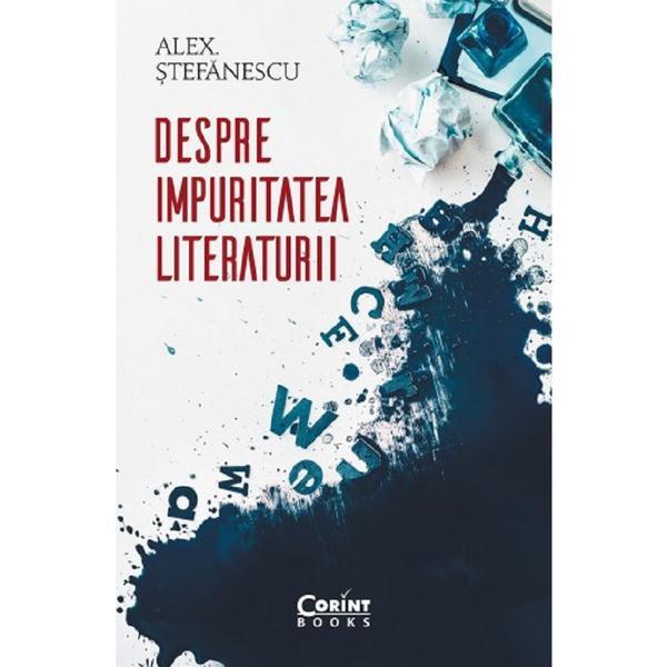 Despre impuritatea literaturii - Alex Stefanescu