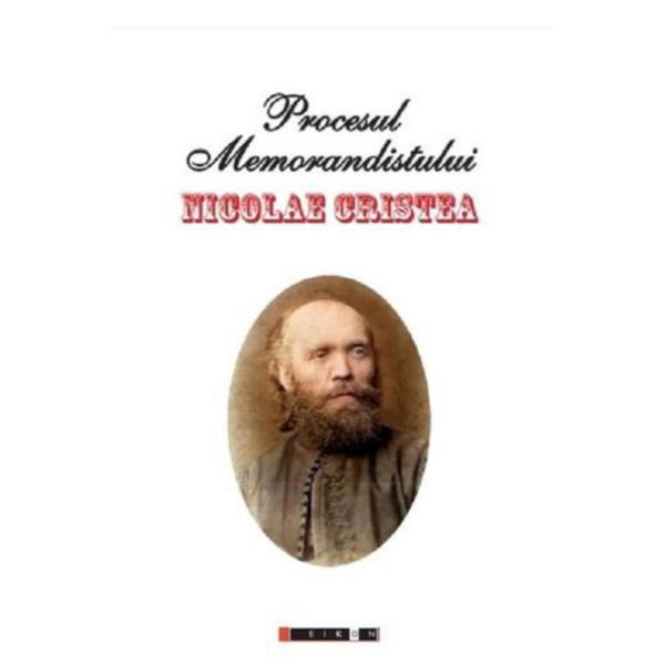 Procesul memorandistului Nicoale Cristea, editura Eikon