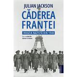 Caderea Frantei. Invazia nazista din 1940 - Julian Jackson, editura Publisol