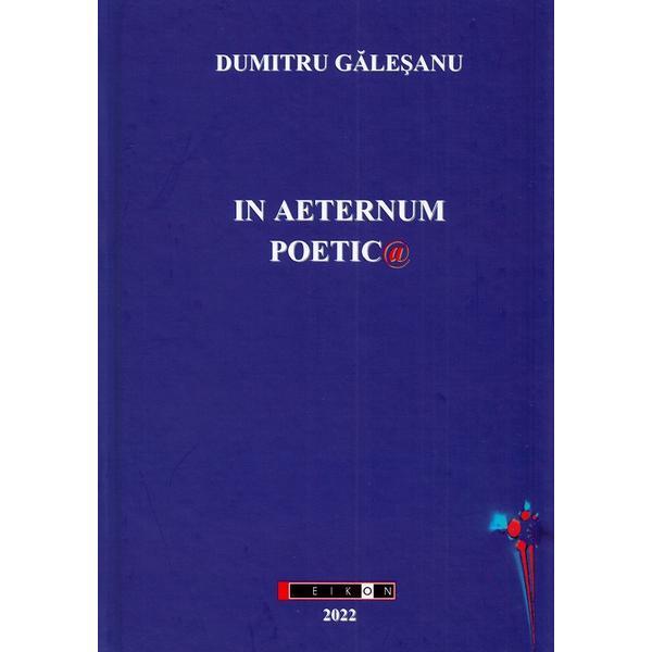 In aeternum poetic - Dumitru Galesanu, editura Eikon