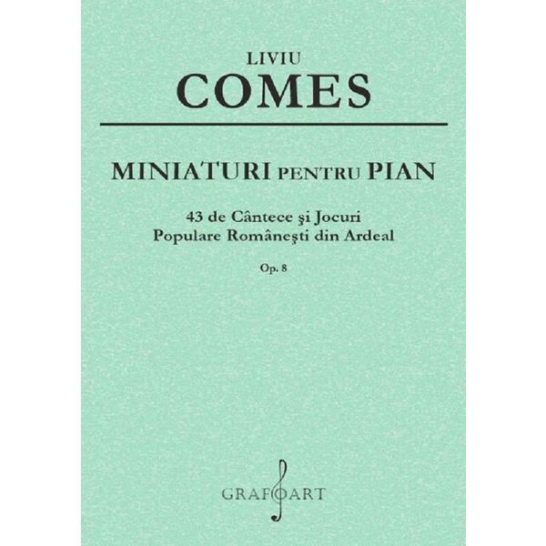Miniaturi pentru pian Op.8 - Liviu Comes, editura Grafoart