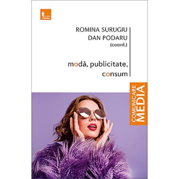 Moda, publicitate, consum - Romina Surugiu, Dan Podaru, editura Tritonic