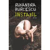 Instabil - Ruxandra Burcescu, editura Humanitas