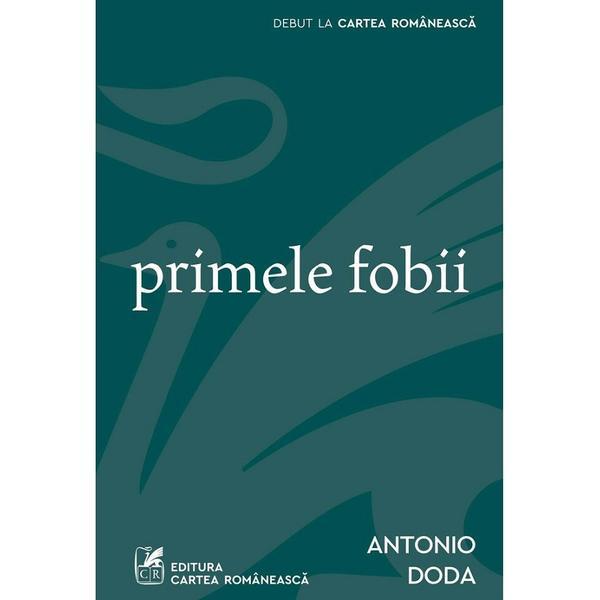 Primele fobii - Antonio Doda, editura Cartea Romaneasca