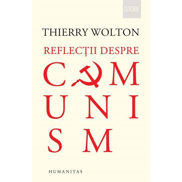 Reflectii despre comunism - Thierry Wolton