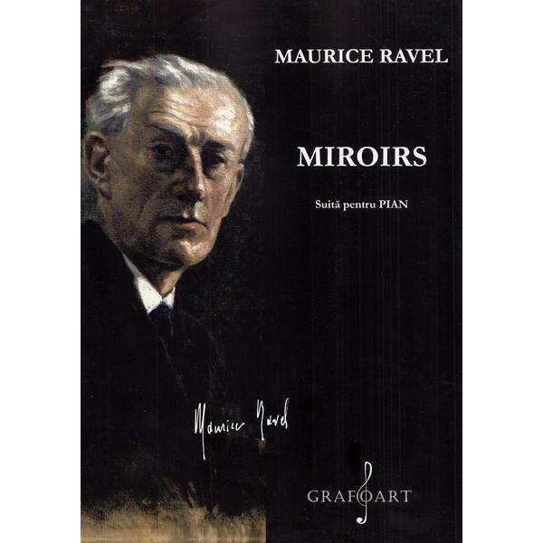Miroirs. Suita pentru pian - Maurice Ravel, editura Grafoart