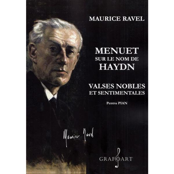 Menuet sur le nom de Haydn. Valses nobles et sentimentales. Pentru pian - Maurice Ravel, editura Grafoart