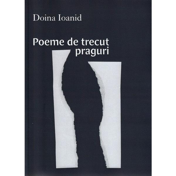 Poeme de trecut praguri - Doina Ioanid, editura Casa De Pariuri Literare