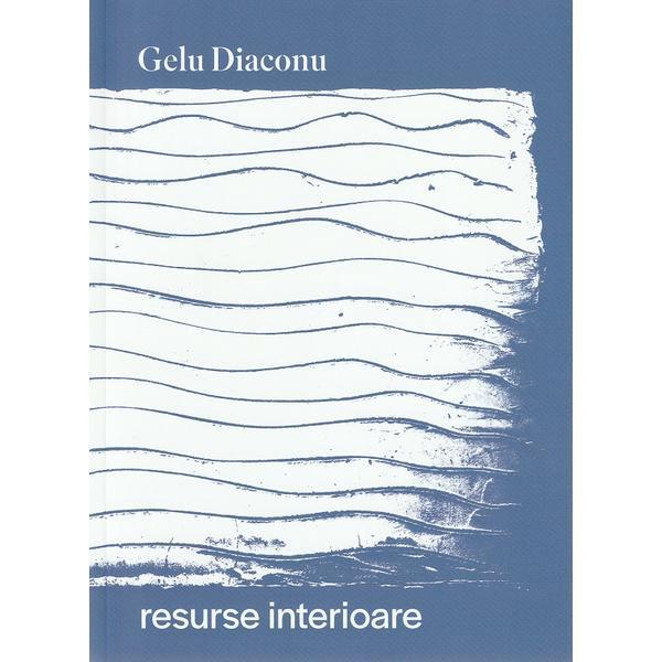 Resurse interioare - Gelu Diaconu, editura Casa De Pariuri Literare