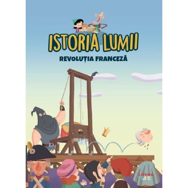 Istoria lumii. Revolutia Franceza