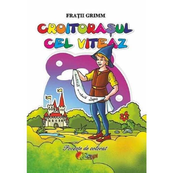 Croitorasul cel viteaz. Poveste de colorat - Fratii Grimm