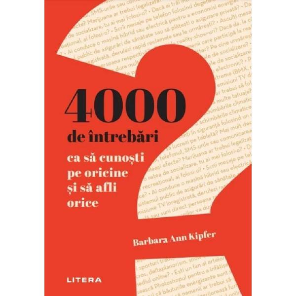 4000 de intrebari ca sa cunosti pe oricine si sa afli orice - Barbara Ann Kipfer, editura Litera