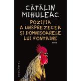 Pozitia a unsprezecea si Domnisoarele lui Fontaine - Catalin Mihuleac, editura Humanitas