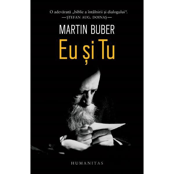 Eu si Tu - Martin Buber, editura Humanitas