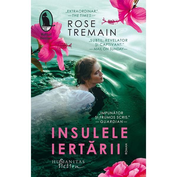 Insulele iertarii - Rose Tremain, editura Humanitas