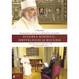 Slujirea Bisericii - Jertfelnicie Si Bucurie - Daniel, Patriarhul Bisericii Ortodoxe Romane