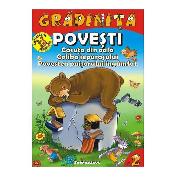 Povesti: Casuta Din Oala. Coliba Iepurasului. Povestea Puisorului Ingamfat, editura Teopiticot