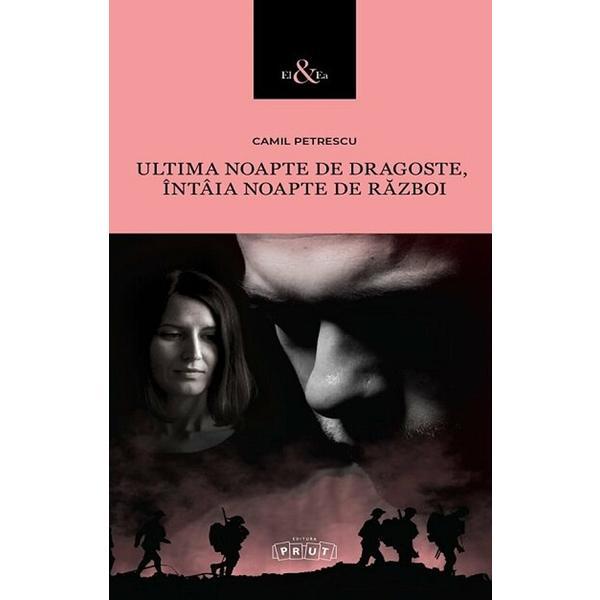 Ultima noapte de dragoste, intaia noapte de razboi - Camil Petrescu, editura Prut