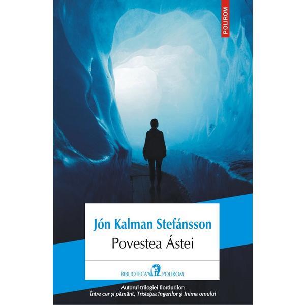 Povestea Astei - Jon Kalman Stefansson, editura Polirom