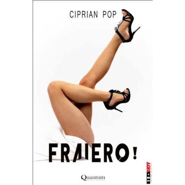 Fraiero! - Ciprian Pop, editura Quantum