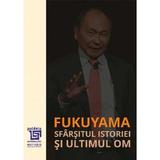 Sfarsitul istoriei si ultimul Om - Francis Fukuyama, editura Paideia
