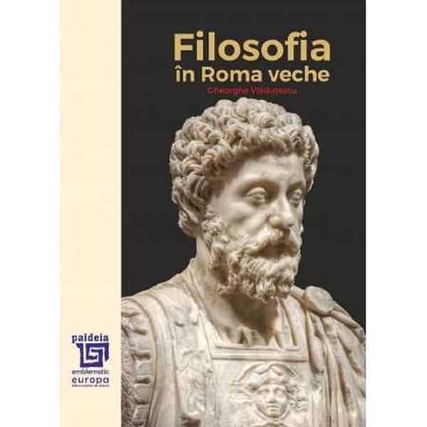 Filosofia in Roma veche - Gheorghe Vladutescu, editura Paideia