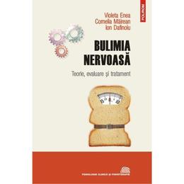 Bulimia nervoasa - Violeta Enea, editura Polirom
