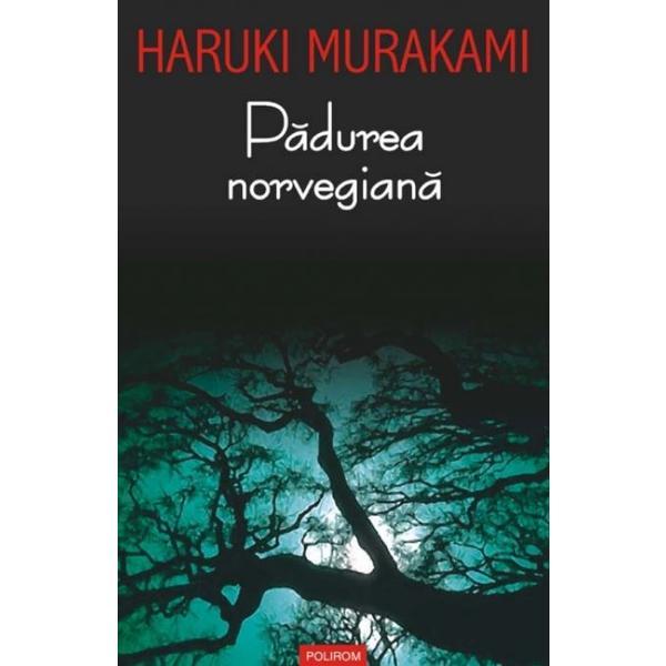 Padurea norvegiana - Haruki Murakami, editura Polirom