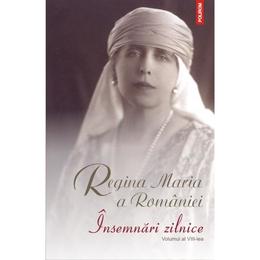 Insemnari zilnice vol. VIII - Regina Maria A Romaniei, editura Polirom