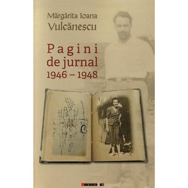 Pagini de jurnal 1946-1948 - Margarita Ioana Vulcanescu, editura Eikon