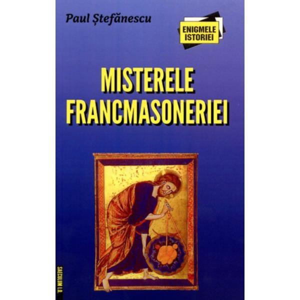 Misterele francmasoneriei - Paul Stefanescu, editura Saeculum I.o.