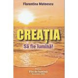 Creatia - Florentina Mateescu, editura File De Lumina