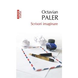 Scrisori imaginare - Octavian Paler, editura Polirom