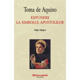 Expunere la simbolul apostolilor - Toma de Aquino, editura Polirom