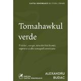 Tomahawkul verde - Alexandru Budac, editura Grupul Editorial Art