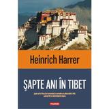 Sapte ani In Tibet - Heinrich Harrer, editura Polirom