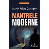 Mantrele moderne -  Martin Felipe Castagnet, editura Prestige