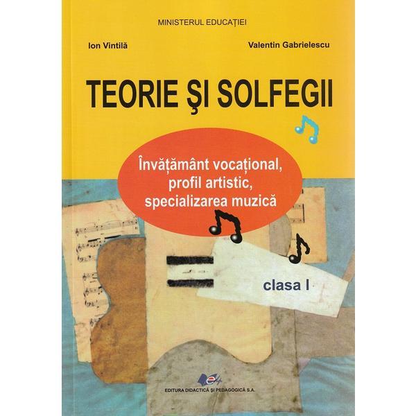 Teorie si solfegii - Clasa 1 - Manual - Ion Vintila, Valentin Gabrielescu, Editura Didactica Si Pedagogica