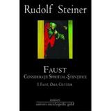 Faust Vol.1+2. Consideratii spiritual-stiintifice- Rudolf Steiner, editura Univers Enciclopedic