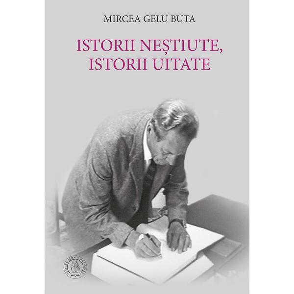 Istorii nestiute, istorii uitate - Mircea Gelu Buta, editura Scoala Ardeleana