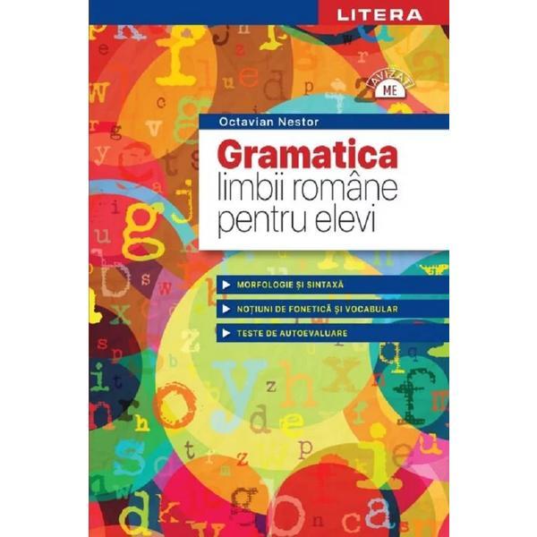 Gramatica limbii romane pentru elevi - Octavian Nestor, editura Litera