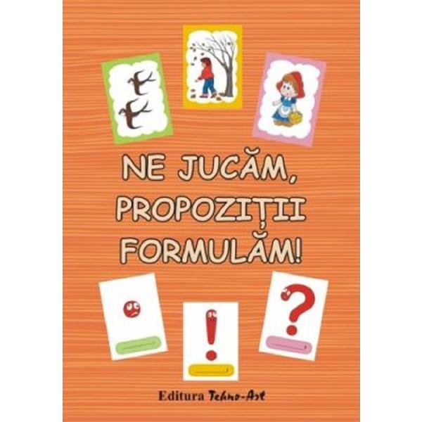 Ne jucam, propozitii formulam! - Daniela Dosa, editura Tehno-art