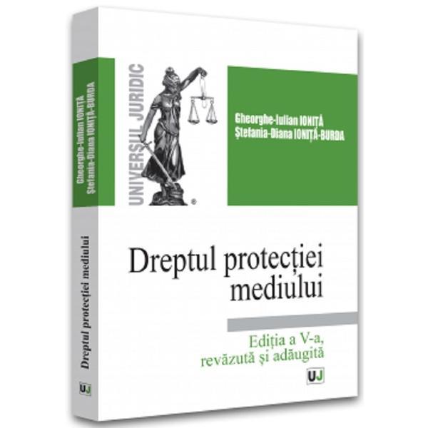 Dreptul protectiei mediului - Gheorghe-Iulian Ionita, Stefania Diana Ionita-Burda, editura Pro Universitaria