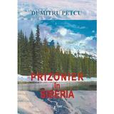 Prizonier in Siberia - Dumitru Petcu, editura Emia