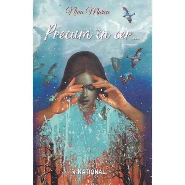 Precum in cer... Vol.1 - Nina Marcu, editura National