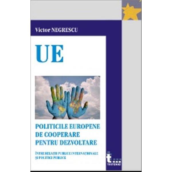 Politicile europene de cooperare pentru dezvoltare - Victor Negrescu, editura Tritonic