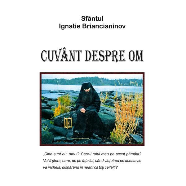 Cuvant despre om - Sfantul Ignatie Briancianinov, editura Egumenita